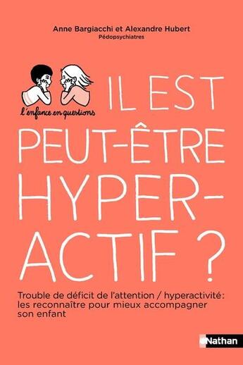 Couverture du livre « Il est peut-être hyperactif ? » de Anne Bargiacchi et Alexandre Hubert aux éditions Nathan