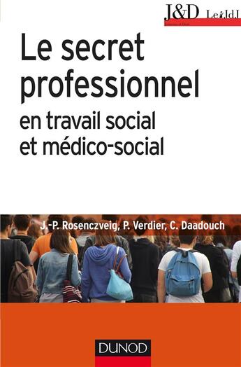 Couverture du livre « Le secret professionnel en travail social et médico-social (6e édition) » de Pierre Verdier et Christophe Daadouch et Jean-Pierre Rosenczveig aux éditions Dunod