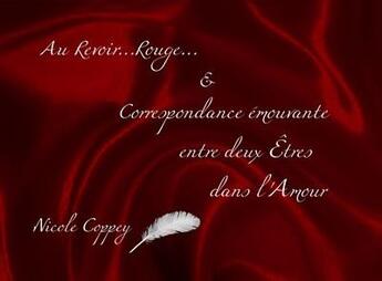 Couverture du livre « Au revoir rouge & correspondance émouvante entre deux êtres dans l'amour » de Nicole Coppey aux éditions L'harmattan