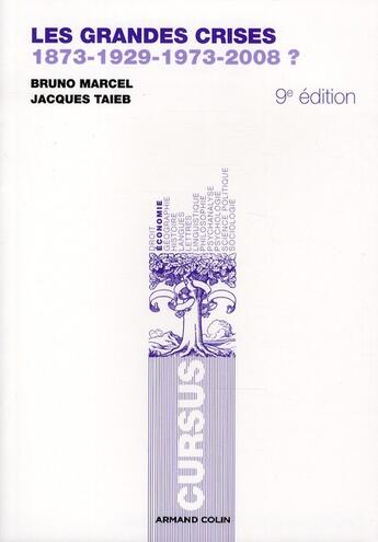 Couverture du livre « Les grandes crises ; 1873-1929-1973-2008 ? (9e édition) » de Bruno Marcel et Jacques Taieb aux éditions Armand Colin