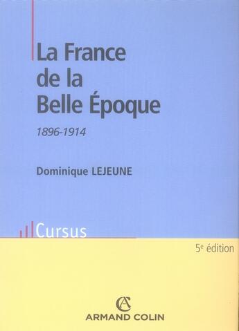 Couverture du livre « La france de la belle époque, 1896-1914 (5e édition) » de Dominique Lejeune aux éditions Armand Colin