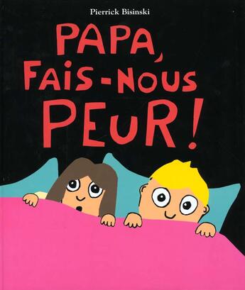 Couverture du livre « Papa fais nous peur » de Bisinski Pierrick aux éditions Ecole Des Loisirs