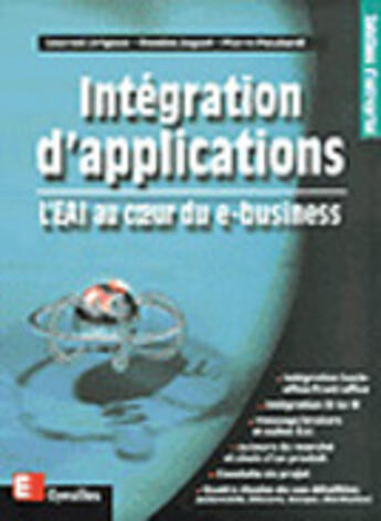 Couverture du livre « Integration D'Applications D'Entreprise ; L'Eai Au Coeur Des Echanges B To B » de Laurent Avignon et Damien Joguet et Laurent Pezziardi aux éditions Eyrolles