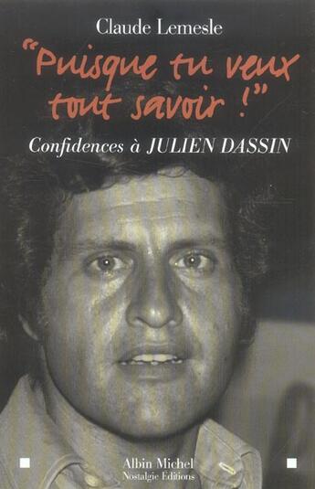 Couverture du livre « Puisque Tu Veux Tout Savoir ; Confidences A Julien Dassin » de Claude Lemesle aux éditions Albin Michel