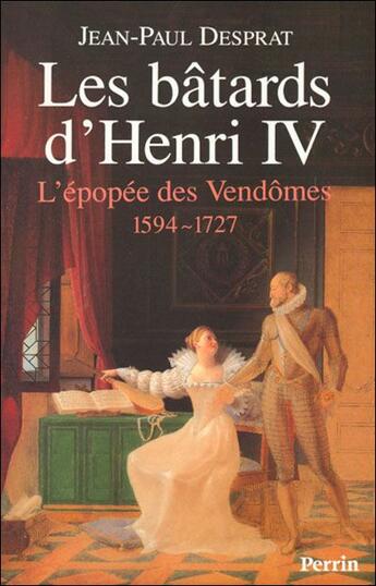 Couverture du livre « Le S Batards D'Henri Iv » de Jean Paul Desprat aux éditions Perrin