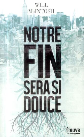 Couverture du livre « Notre fin sera si douce » de Mcintosh Will aux éditions Fleuve Editions