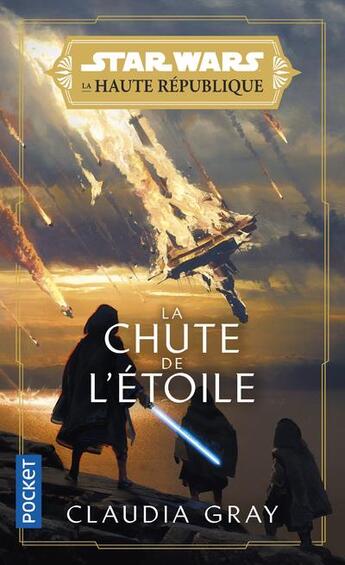 Couverture du livre « Star Wars - La Haute République Tome 3 : la lumière des jedi : la chute de l'étoile » de Claudia Gray aux éditions Pocket