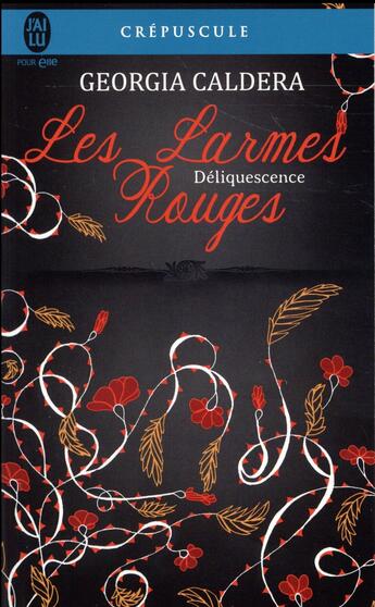 Couverture du livre « Les larmes rouges Tome 2 : déliquescence » de Georgia Caldera aux éditions J'ai Lu