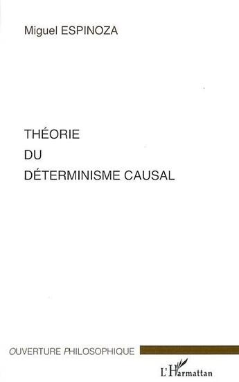 Couverture du livre « Théorie du déterminisme causal » de Miguel Espinoza aux éditions L'harmattan