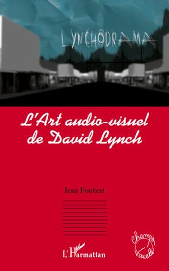 Couverture du livre « Art audiovisuel de David Lynch » de Jean Foubert aux éditions L'harmattan