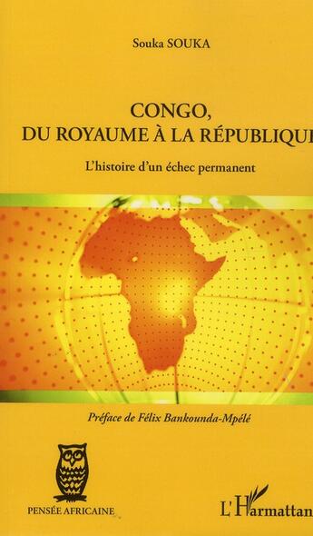 Couverture du livre « Congo, du royaume à la République ; l'histoire d'un échec permanent » de Souka Souka aux éditions L'harmattan