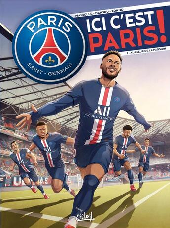 Couverture du livre « Paris Saint-Germain - ici, c'est Paris ! Tome 1 : au coeur de passion » de Mathieu Mariolle et Ludovic Danjou et Alessio Zonno aux éditions Soleil