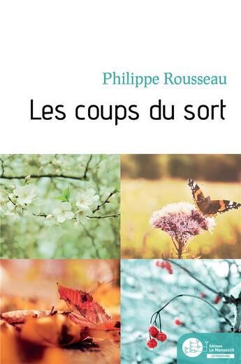 Couverture du livre « Les coups du sort » de Philippe Rousseau aux éditions Le Manuscrit