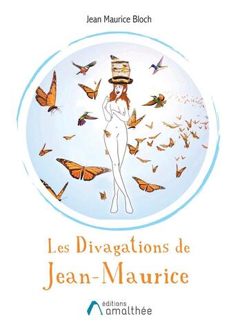 Couverture du livre « Les divagations de Jean-Maurice » de Jean-Maurice Bloch aux éditions Amalthee