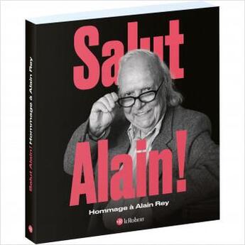 Couverture du livre « Salut Alain ! hommage à Alain Rey » de Alain Rey aux éditions Le Robert