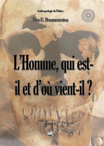 Couverture du livre « L'homme, qui est-il et d'ou vient-il ? - l'homme qui est il et d'ou vient il » de Nasr Eddine Boutammina aux éditions Books On Demand