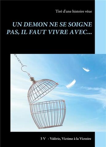 Couverture du livre « Un démon ne se soigne pas, il faut vivre avec... » de Valerie Perrois aux éditions Books On Demand