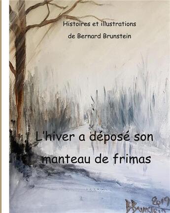 Couverture du livre « L'Hiver a déposé son manteau de frimas » de Bernard Brunstein aux éditions Books On Demand