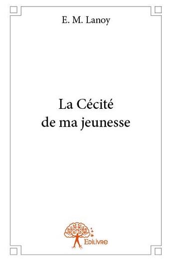 Couverture du livre « La cécité de ma jeunesse » de E. M. Lanoy aux éditions Edilivre