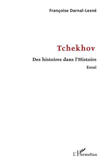 Couverture du livre « Tchekhov des histoires dans l'histoire » de Francois Darnal-Lesne aux éditions L'harmattan