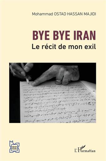 Couverture du livre « Bye bye Iran ; le récit de mon exil » de Mohamed Ostad Hassan Majidi aux éditions L'harmattan