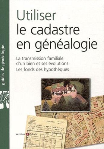 Couverture du livre « Utiliser le cadastre en genealogie la transmission familiale d un bien et ses e - la transmission f » de Marie-Odile Mergnac aux éditions Archives Et Culture