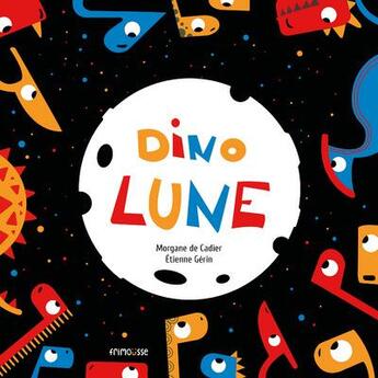 Couverture du livre « Dinolune » de Etienne Gerin et Morgane De Cadier aux éditions Frimousse