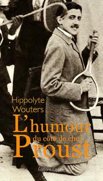 Couverture du livre « L'humour du côté de chez Proust » de Hippolyte Wouters aux éditions Glyphe