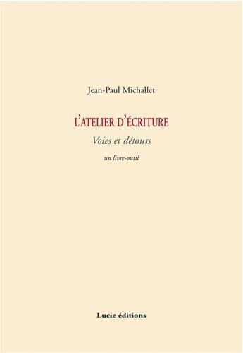 Couverture du livre « L'atelier d'écriture ; voies et détours » de Jean-Paul Michallet aux éditions Champ Social