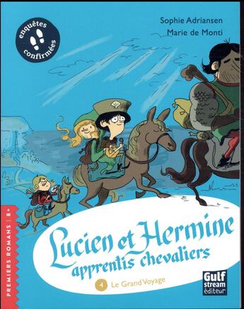 Couverture du livre « Lucien et Hermine apprentis chevaliers Tome 4 : le grand voyage » de Marie De Monti et Sophie Adriansen aux éditions Gulf Stream