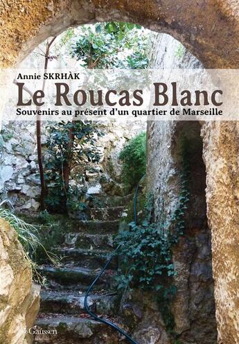 Couverture du livre « Le roucas blanc » de Annie Skrhak aux éditions Gaussen