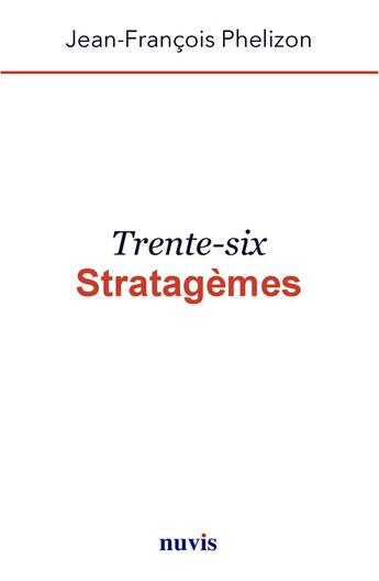 Couverture du livre « Trente-six stratagemes » de Phelizon J F. aux éditions Nuvis