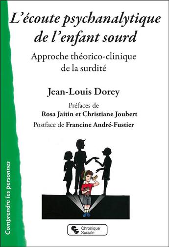 Couverture du livre « L'écoute psychanalytique de l'enfant sourd : approche théorico-clinique de la surdité » de Jean-Louis Dorey aux éditions Chronique Sociale