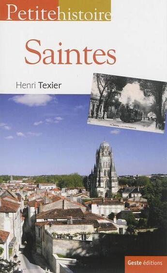 Couverture du livre « Petite histoire : Saintes » de Henri Texier aux éditions Geste