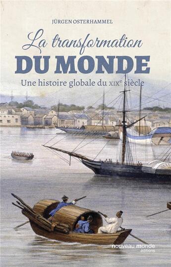 Couverture du livre « La transformation du monde au XIXe siècle » de Jurgen Osterhammel aux éditions Nouveau Monde