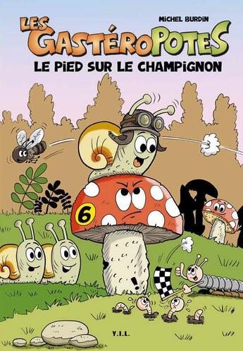 Couverture du livre « Les gastéropotes le pied sur le champignon » de Michel Burdin aux éditions Yil