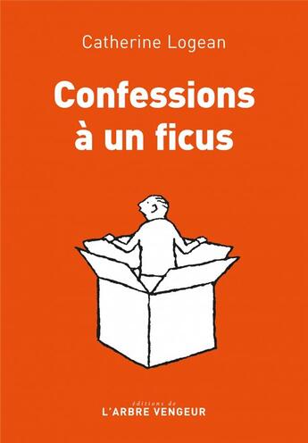 Couverture du livre « Confessions à un ficus » de Catherine Logean aux éditions L'arbre Vengeur