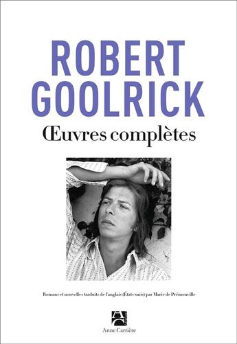 Couverture du livre « Oeuvres complètes » de Robert Goolrick aux éditions Anne Carriere