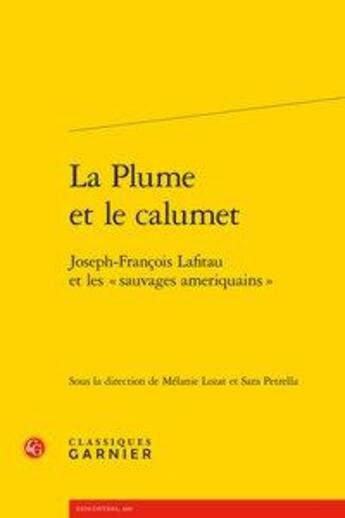 Couverture du livre « La plume et le calumet - joseph-francois lafitau et les sauvages ameriquains » de  aux éditions Classiques Garnier