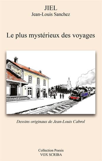 Couverture du livre « LE PLUS MYSTERIEUX DES VOYAGES » de Jean-Louis Sanchez et Jean-Louis Cabrol aux éditions Vox Scriba