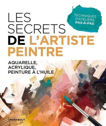 Couverture du livre « Les secrets de l'artiste peintre » de  aux éditions Marabout