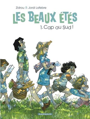 Couverture du livre « Les beaux étés Tome 1 : cap au Sud ! » de Zidrou et Jordi Lafebre aux éditions Dargaud