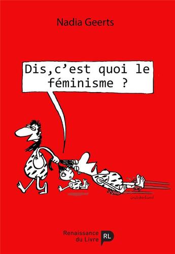 Couverture du livre « Dis, c'est quoi le féminisme ? » de Nadia Geerts aux éditions Renaissance Du Livre