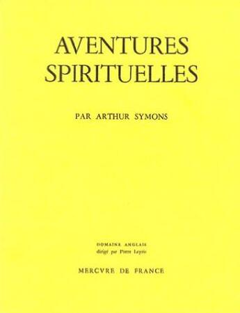 Couverture du livre « Aventures spirituelles » de Symons/Leyris aux éditions Mercure De France