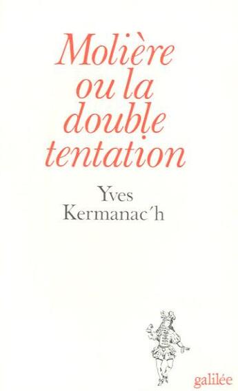 Couverture du livre « Molière ou la double tentation » de Yves Kermanac'H aux éditions Galilee