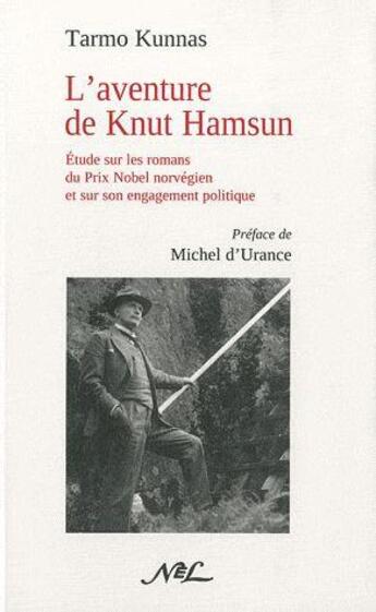 Couverture du livre « L'aventure de Knut Hamsun ; étude sur les romans du Prix Nobel norvégien et sur son engagement politique » de Tarmo Kunnas aux éditions Nel