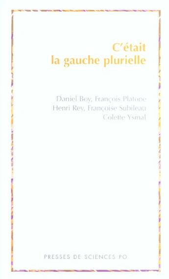 Couverture du livre « C'était la gauche plurielle » de Henri Rey et Francoise Subileau et Daniel Boy aux éditions Presses De Sciences Po