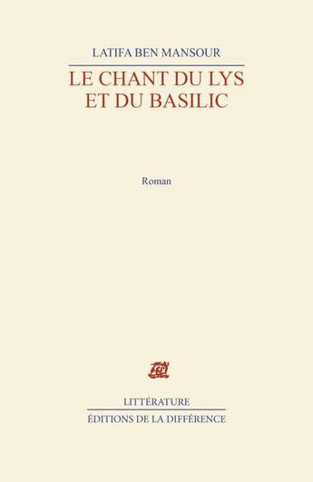 Couverture du livre « Le chant du lys et du basilic » de Latifa Ben Mansour aux éditions La Difference