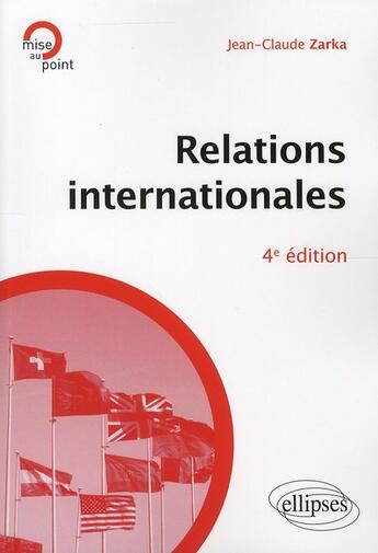 Couverture du livre « Relations internationales (4e édition) » de Jean-Claude Zarka aux éditions Ellipses