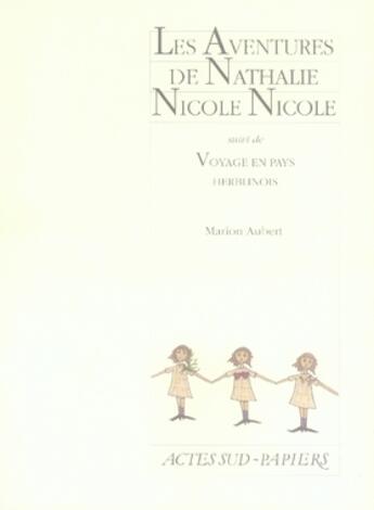 Couverture du livre « Les aventure de nathalie nicole nicole ; voyage en pays herblinois » de Marion Aubert aux éditions Actes Sud-papiers